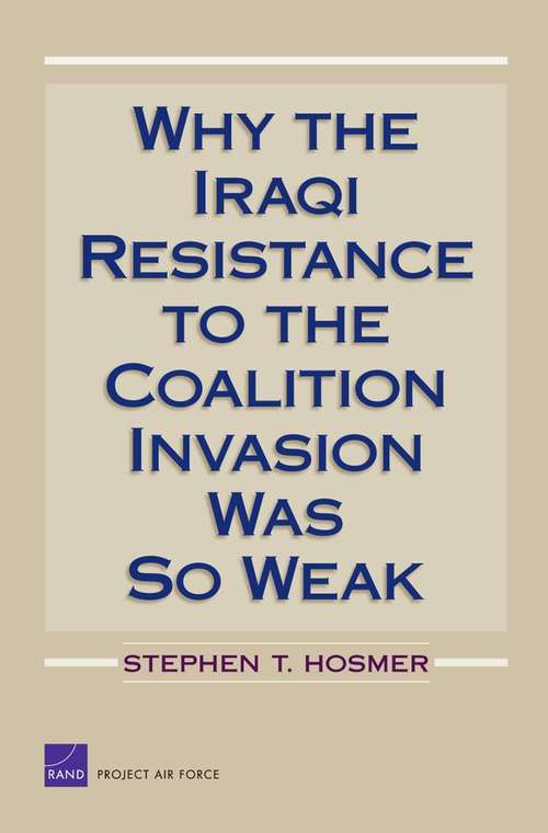 Book cover of Why the Iraqi Resistance to the Coalition Invasion Was So Weak