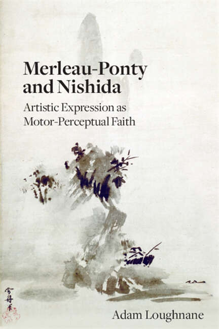 Book cover of Merleau-Ponty and Nishida: Artistic Expression as Motor-Perceptual Faith