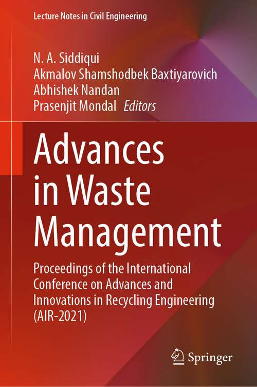 Book cover of Advances in Waste Management: Proceedings of the International Conference on Advances and Innovations in Recycling Engineering (AIR-2021) (1st ed. 2023) (Lecture Notes in Civil Engineering #301)