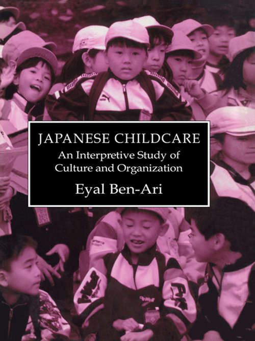 Book cover of Japanese Childcare: Culture, Organization And Emotions In A Preschool