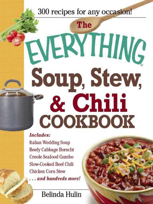 Book cover of The Everything Soup, Stew, & Chili Cookbook (The Everything Books)