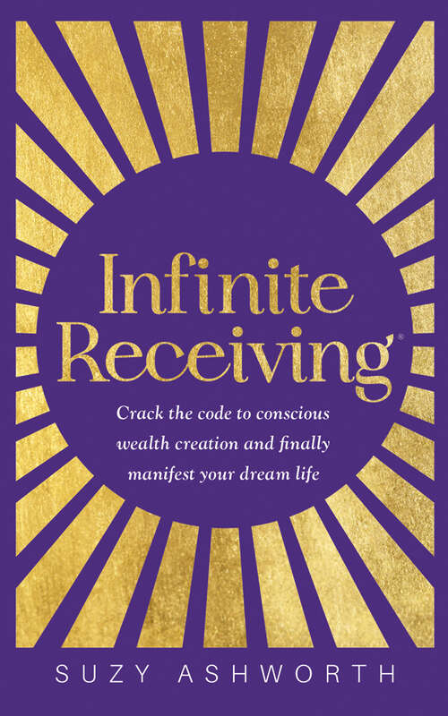 Book cover of Infinite Receiving: Crack the Code to Conscious Wealth Creation and Finally Manifest Your Dream Life