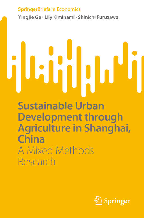 Book cover of Sustainable Urban Development through Agriculture in Shanghai, China: A Mixed Methods Research (SpringerBriefs in Economics)