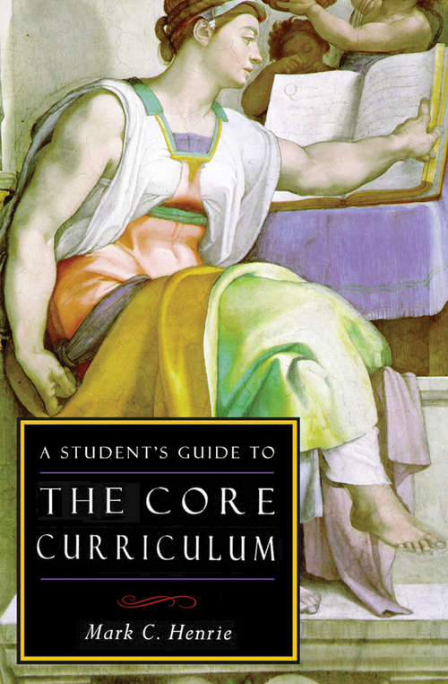 Book cover of A Student's Guide to the Core Curriculum (ISI Guides to the Major Disciplines)