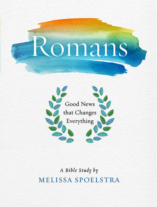 Book cover of Romans - Women's Bible Study Participant Workbook: Good News that Changes Everything (Romans)