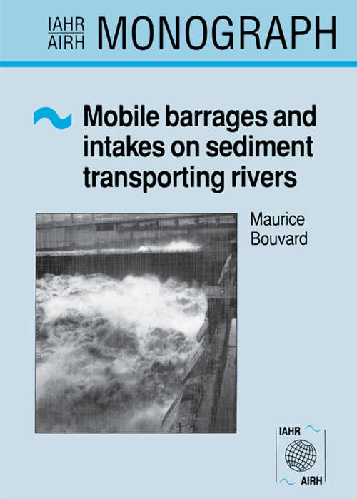 Book cover of Mobile Barrages and Intakes on Sediment Transporting Rivers: IAHR Monograph Series (Iahr Monographs)