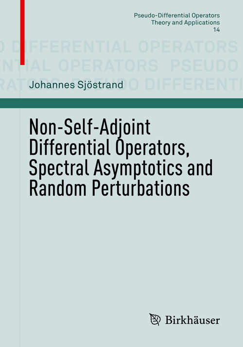 Book cover of Non-Self-Adjoint Differential Operators, Spectral Asymptotics and Random Perturbations (1st ed. 2019) (Pseudo-Differential Operators #14)