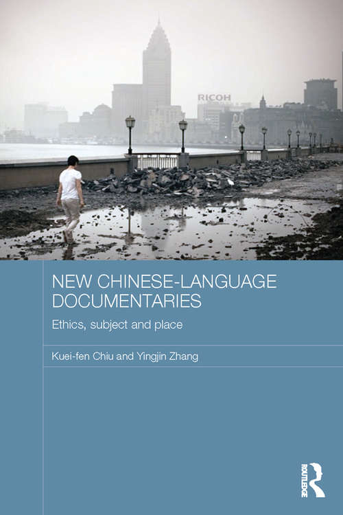 Book cover of New Chinese-Language Documentaries: Ethics, Subject and Place (Media, Culture and Social Change in Asia)
