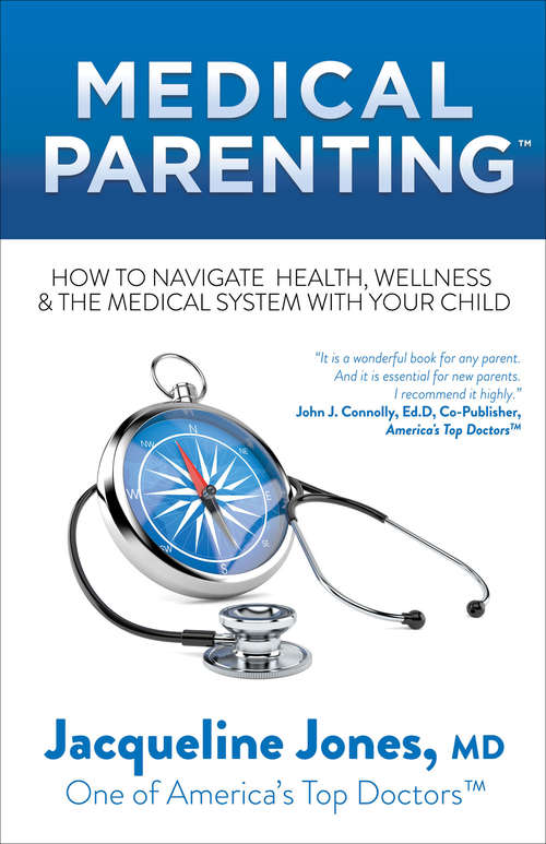 Book cover of Medical Parenting: How to Navigate Health, Wellness & the Medical System with Your Child (Medical Parenting Ser. #1)