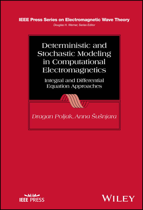 Book cover of Deterministic and Stochastic Modeling in Computational Electromagnetics: Integral and Differential Equation Approaches (IEEE Press Series on Electromagnetic Wave Theory)