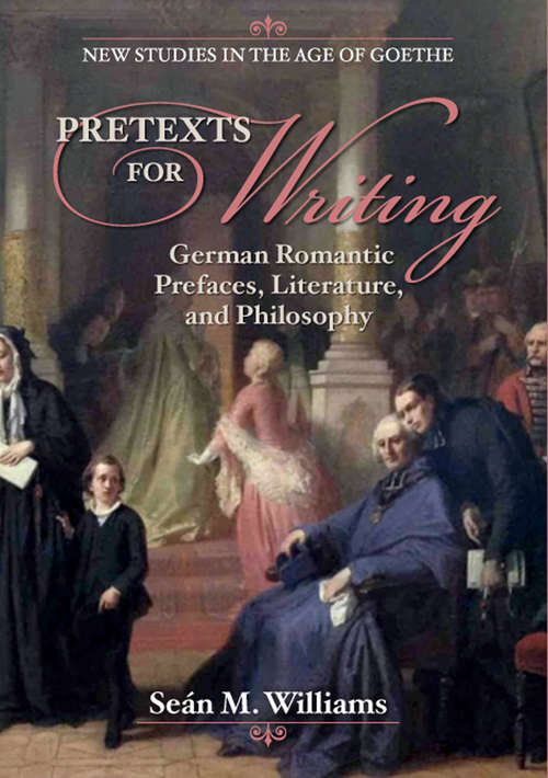 Book cover of Pretexts for Writing: German Romantic Prefaces, Literature, and Philosophy (New Studies in the Age of Goethe)