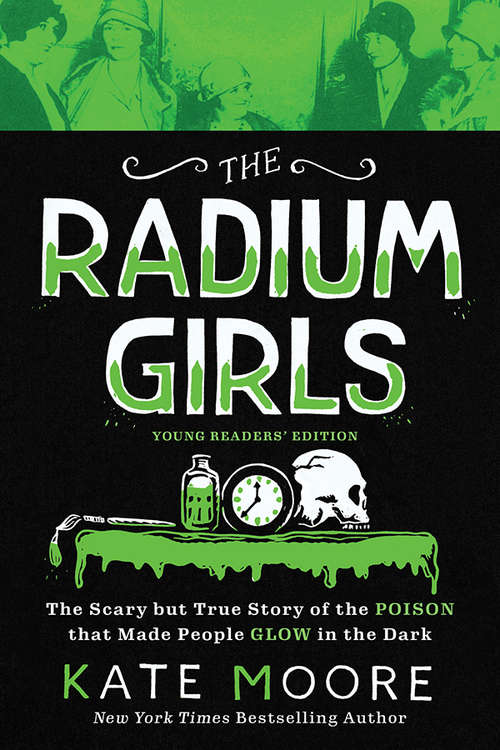 Book cover of The Radium Girls: The Scary but True Story of the Poison that Made People Glow in the Dark