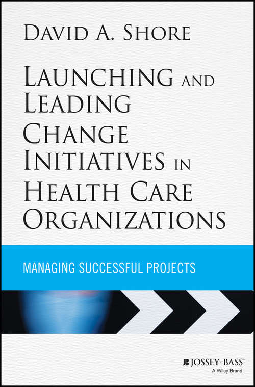 Book cover of Launching and Leading Change Initiatives in Health Care Organizations