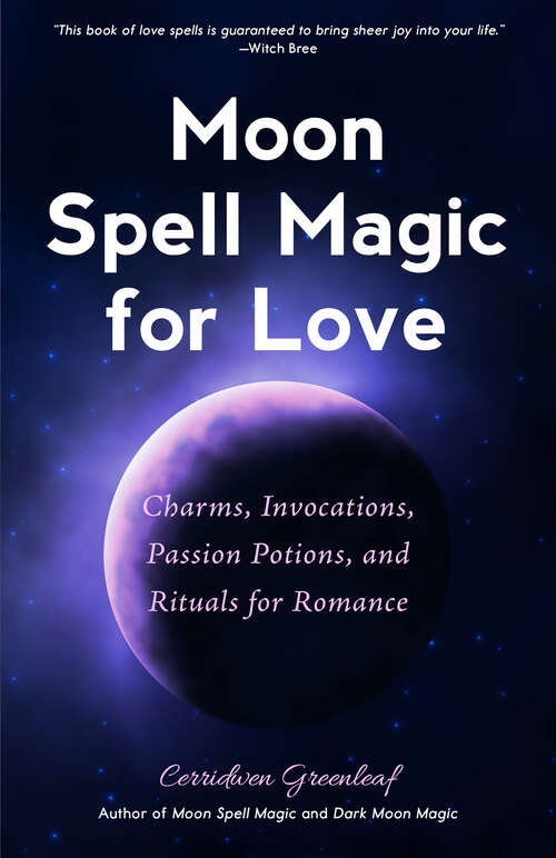 Book cover of Moon Spell Magic for Love: Charms, Invocations, Passion Potions, and Rituals for Romance