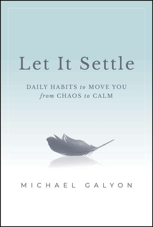 Book cover of Let It Settle: Daily Habits to Move You From Chaos to Calm