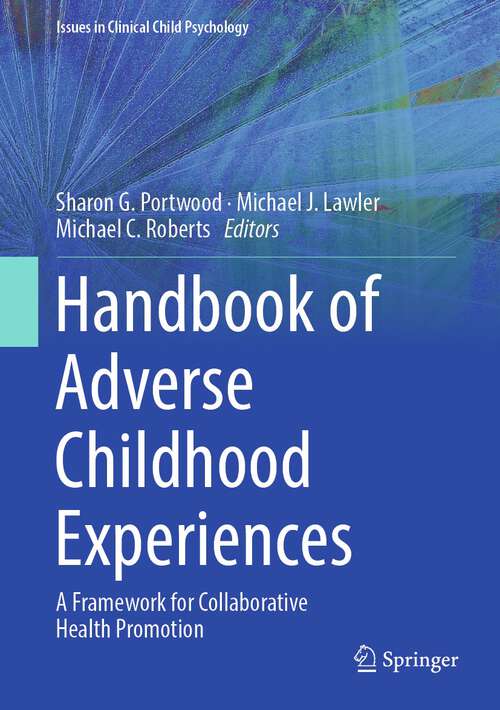 Book cover of Handbook of Adverse Childhood Experiences: A Framework for Collaborative Health Promotion (1st ed. 2023) (Issues in Clinical Child Psychology)