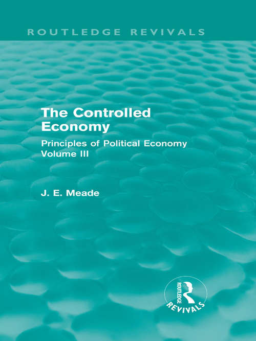 Book cover of The Controlled Economy: Principles of Political Economy Volume III (Collected Works of James Meade)