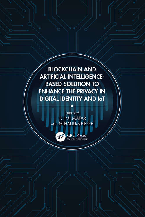 Book cover of Blockchain and Artificial Intelligence-Based Solution to Enhance the Privacy in Digital Identity and IoT
