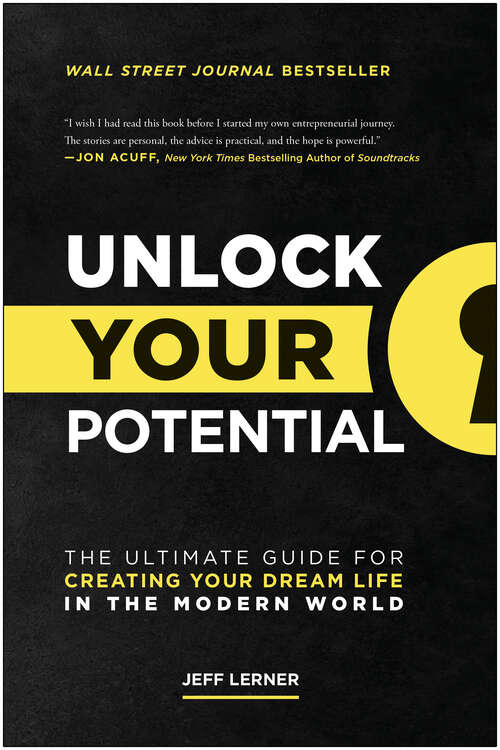 Book cover of Unlock Your Potential: The Ultimate Guide for Creating Your Dream Life in the Modern World