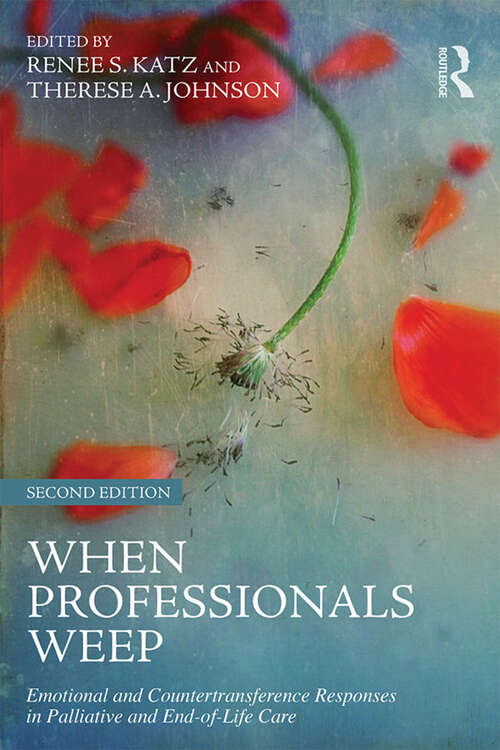 Book cover of When Professionals Weep: Emotional and Countertransference Responses in Palliative and End-of-Life Care (2) (Series in Death, Dying, and Bereavement)