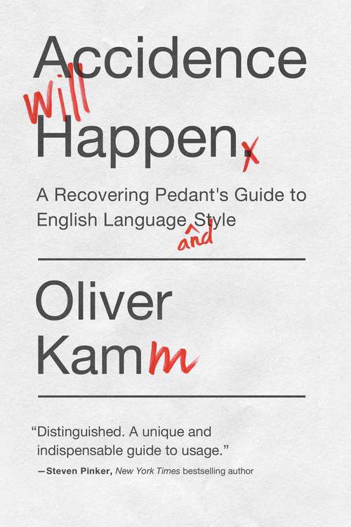 Book cover of Accidence Will Happen: A Recovering Pedant's Guide to English Language and Style