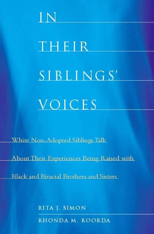 Book cover of In Their Siblings’ Voices: White Non-Adopted Siblings Talk About Their Experiences Being Raised with Black and Biracial Brothers and Sisters