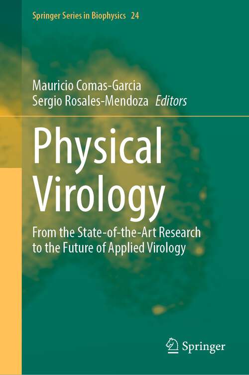 Book cover of Physical Virology: From the State-of-the-Art Research to the Future of Applied Virology (1st ed. 2023) (Springer Series in Biophysics #24)