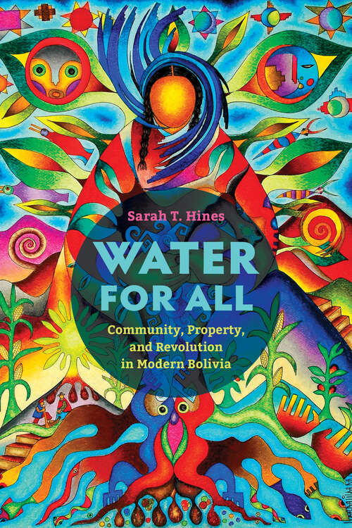 Book cover of Water for All: Community, Property, and Revolution in Modern Bolivia