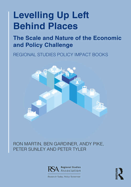 Book cover of Levelling Up Left Behind Places: The Scale and Nature of the Economic and Policy Challenge (Regional Studies Policy Impact Books)