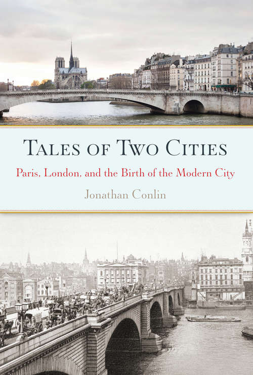 Book cover of Tales of Two Cities: Paris, London, and the Birth of the Modern City