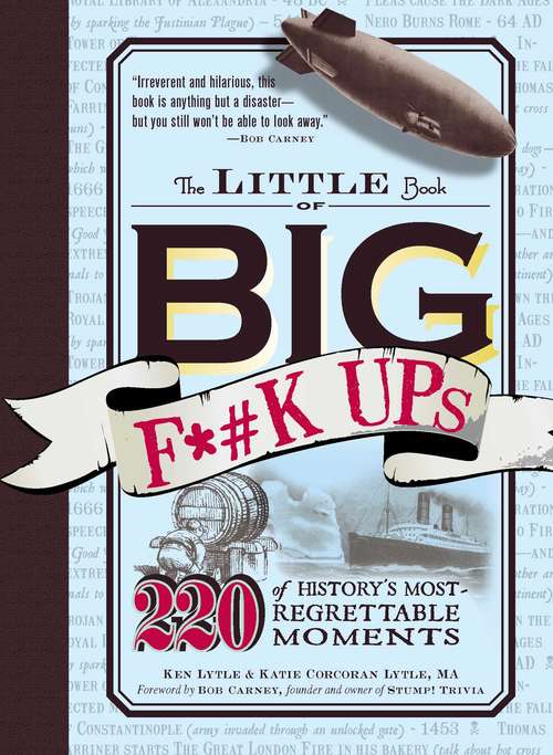 Book cover of The Little Book of Big F*#k Ups: 220 of History's Most-Regrettable Moments