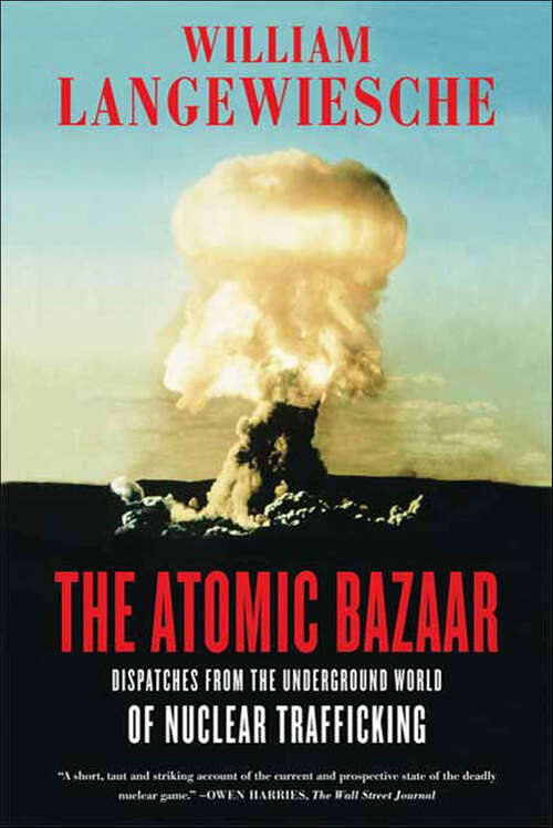 Book cover of The Atomic Bazaar: Dispatches from the Underground World of Nuclear Trafficking