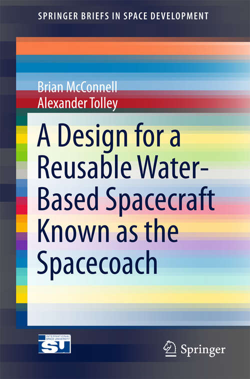 Book cover of A Design for a Reusable Water-Based Spacecraft Known as the Spacecoach (SpringerBriefs in Space Development)