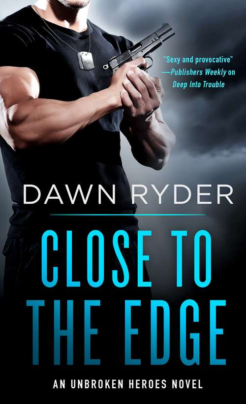 Book cover of Close to the Edge: An Unbroken Heroes Novel (Unbroken Heroes Ser. #5)