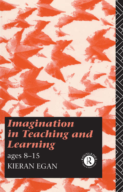 Book cover of Imagination in Teaching and Learning: Ages 8 to 15