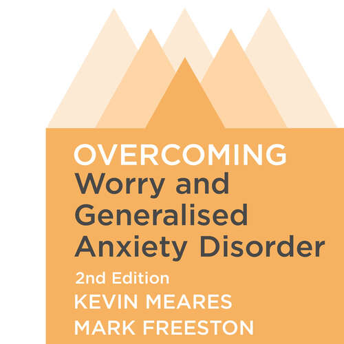 Book cover of Overcoming Worry and Generalised Anxiety Disorder, 2nd Edition: A self-help guide using cognitive behavioural techniques (Overcoming Books)