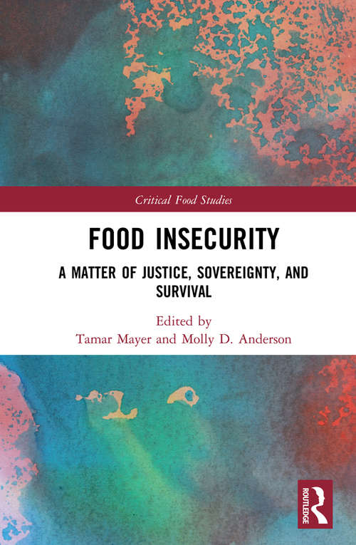 Book cover of Food Insecurity: A Matter of Justice, Sovereignty, and Survival (Critical Food Studies)