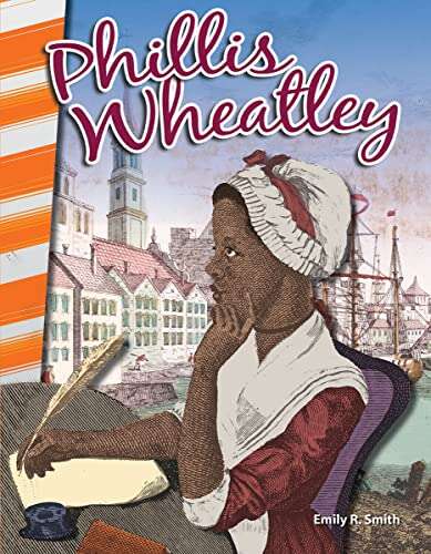 Book cover of Phillis Wheatley (America's Early Years): Phillis Wheatley - Grades 4-5 - Guided Reading Level O (Social Studies: Informational Text Series)