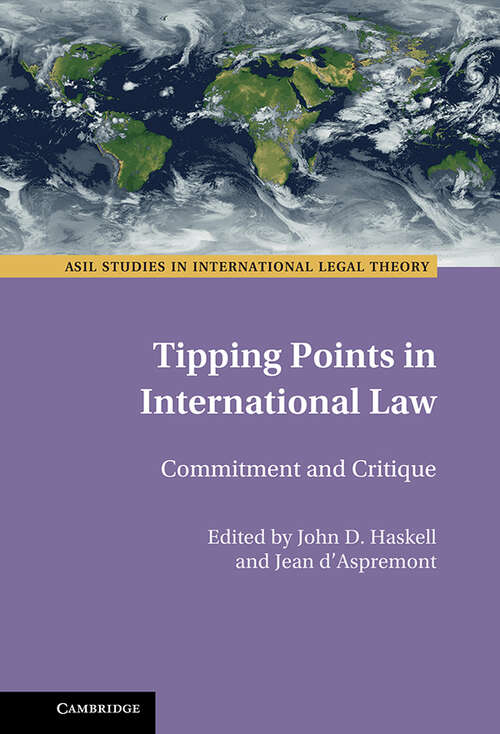 Book cover of Tipping Points in International Law: Commitment and Critique (ASIL Studies in International Legal Theory)
