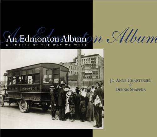 Book cover of An Edmonton Album: Glimpses of the Way We Were