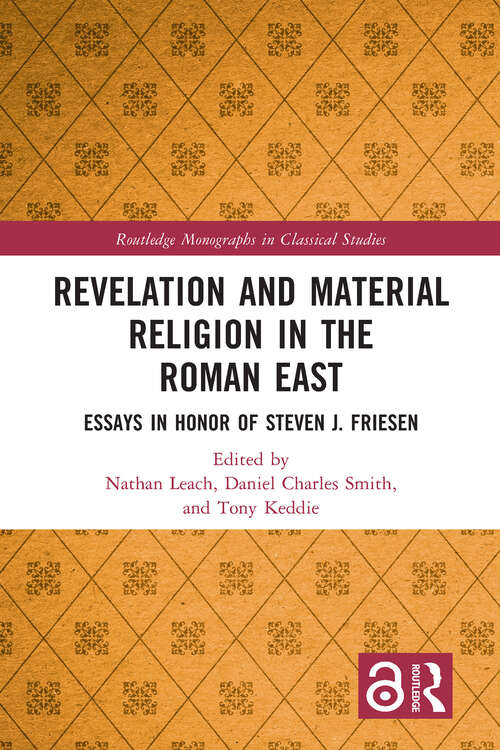 Book cover of Revelation and Material Religion in the Roman East: Essays in Honor of Steven J. Friesen (Routledge Monographs in Classical Studies)