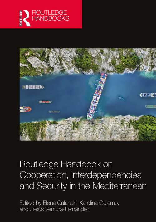 Book cover of Routledge Handbook on Cooperation, Interdependencies and Security in the Mediterranean