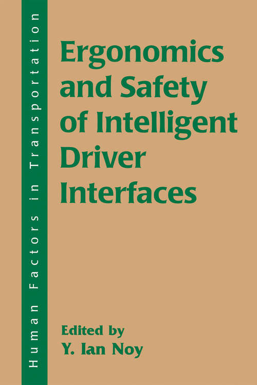 Book cover of Ergonomics and Safety of Intelligent Driver Interfaces (Human Factors In Transportation Ser.)