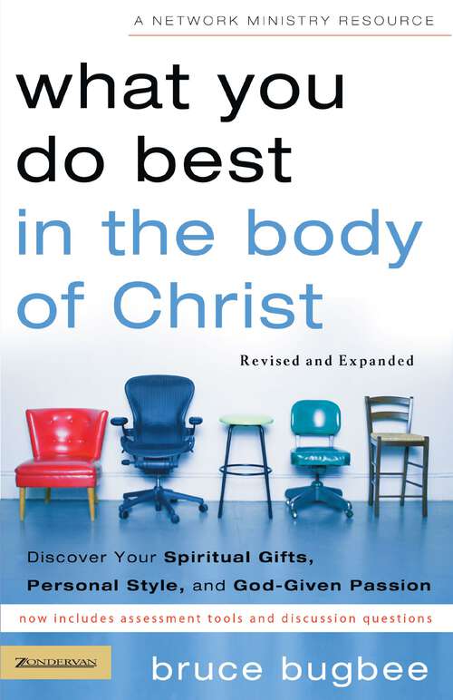 Book cover of What You Do Best in the Body of Christ: Discover Your Spiritual Gifts, Personal Style, and God-Given Passion