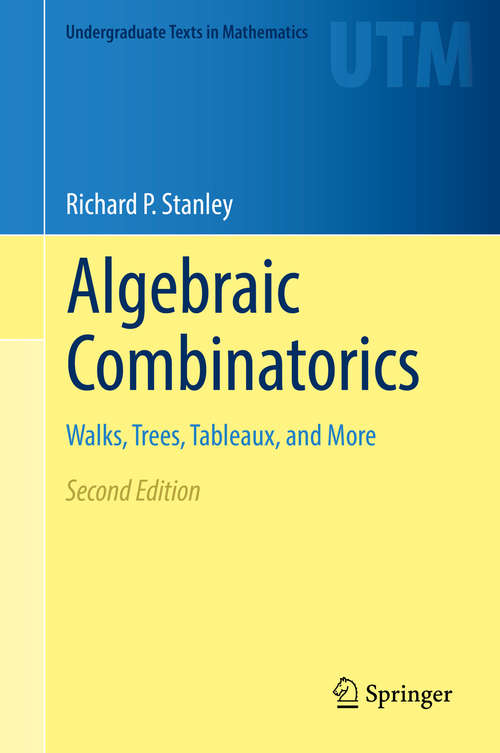 Book cover of Algebraic Combinatorics: Walks, Trees, Tableaux, and More (Undergraduate Texts in Mathematics #38)