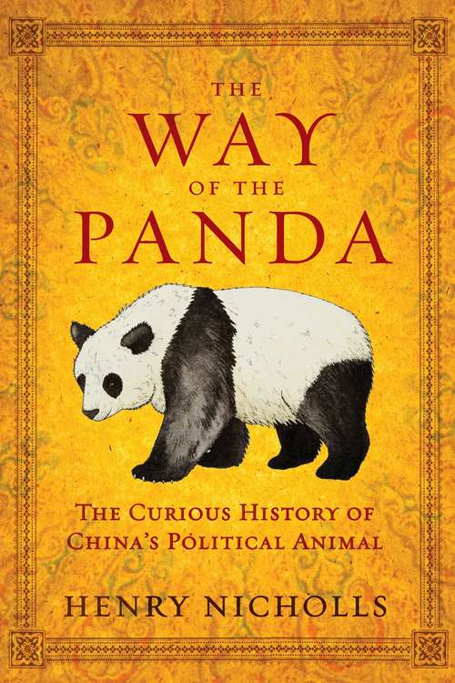 Book cover of The Way of the Panda: The Curious History of China's Political Animal