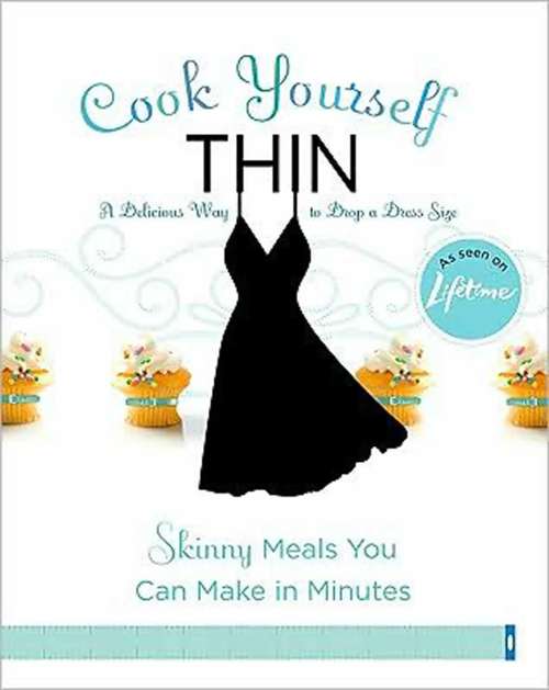 Book cover of Cook Yourself Thin: Skinny Meals You Can Make in Minutes
