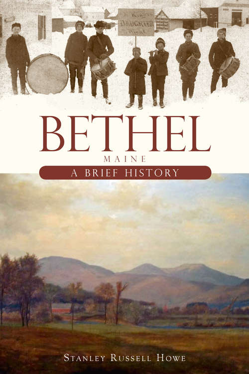 Book cover of Bethel, Maine: A Brief History