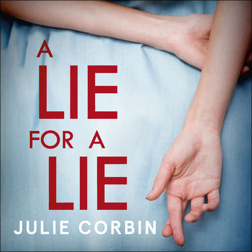 Book cover of A Lie For A Lie: A completely riveting psychological thriller, for fans of Big Little Lies and The Rumour