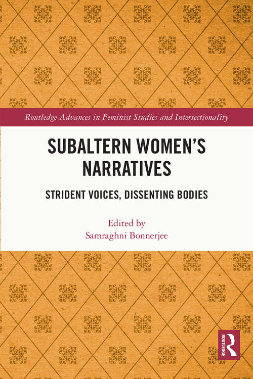 Book cover of Subaltern Women’s Narratives: Strident Voices, Dissenting Bodies (Routledge Advances in Feminist Studies and Intersectionality)